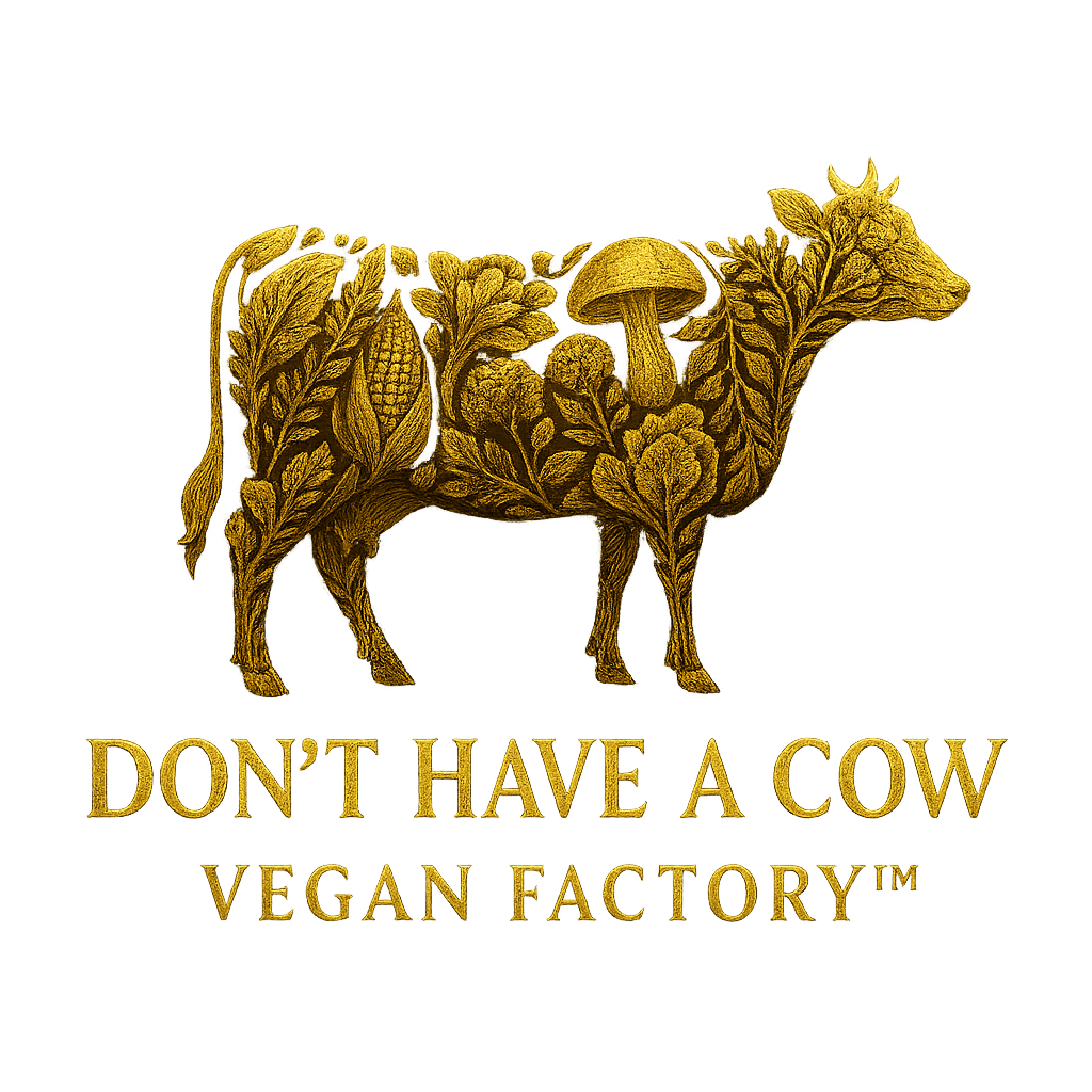 🐄 Don’t Have a Cow Vegan Factory™ The Cruelty-Free Engine for a Regenerative&nbsp;World