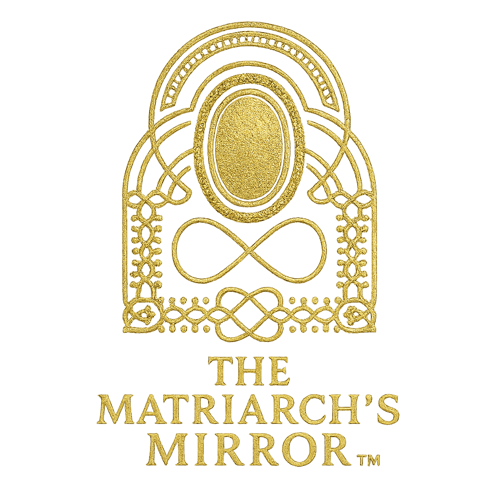 🪞 The Matriarch’s&nbsp;Mirror™